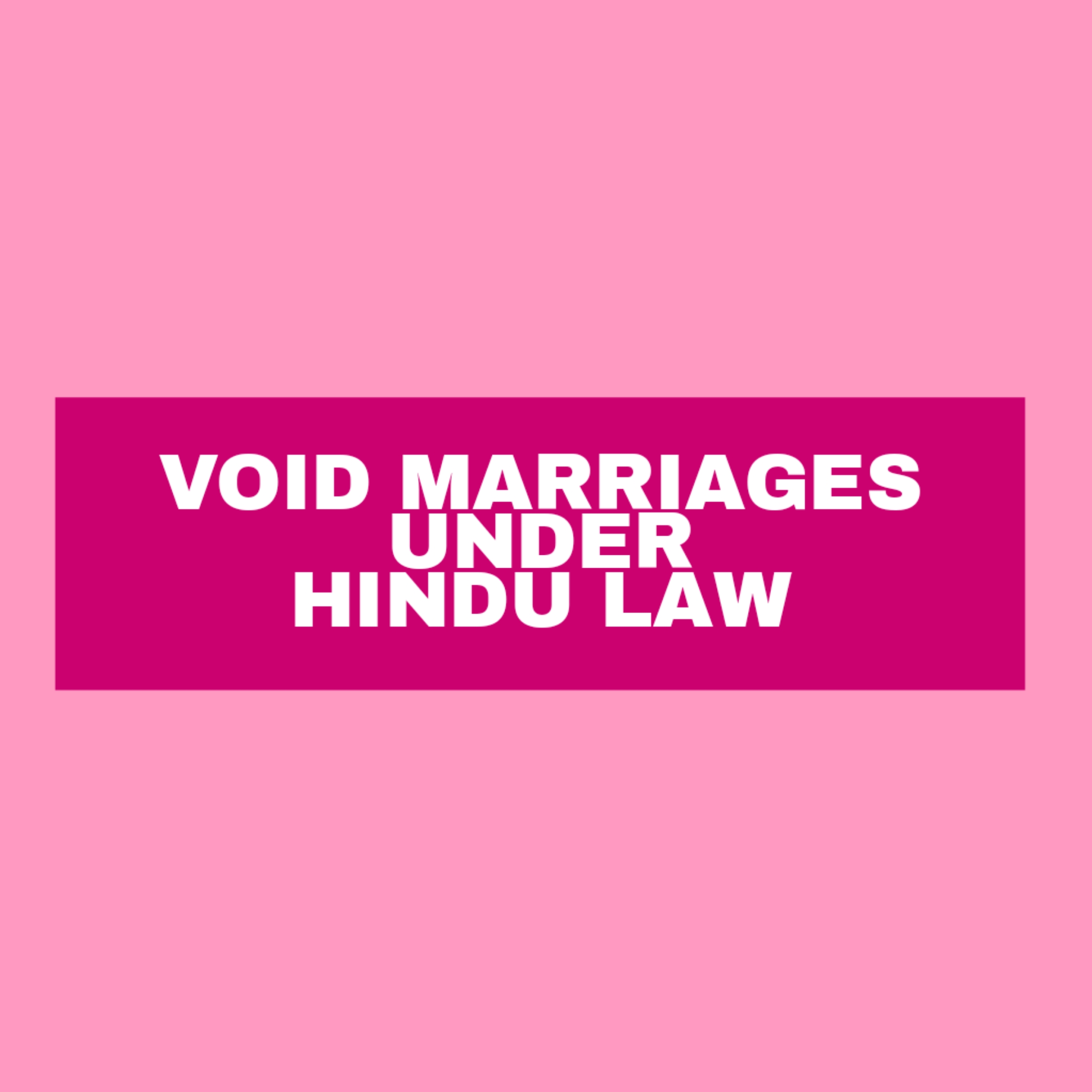 Void Marriages Under Hindu Law